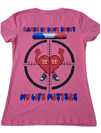 MY LIFE MATTERS WOMAN'S SHIRT