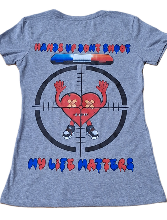 MY LIFE MATTERS WOMAN'S SHIRT